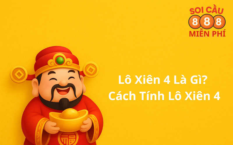 Lô Xiên 4 Là Gì? Cách Tính Lô Xiên 4