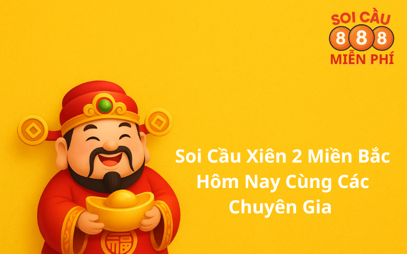 Soi Cầu Xiên 2 Miền Bắc Hôm Nay Cùng Các Chuyên Gia Soi Cầu 888 Miễn Phí